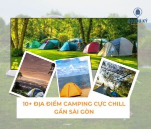 Cắm trại ở đâu gần Sài Gòn? 10+ địa điểm camping chill nhất 2026