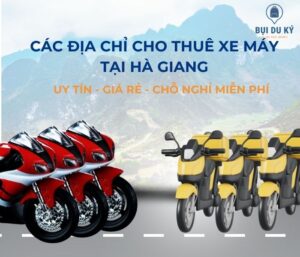 Thuê xe máy Hà Giang: 10+ địa chỉ uy tín, chỗ nghỉ miễn phí, giá rẻ